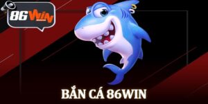 Bắn Cá 86Win