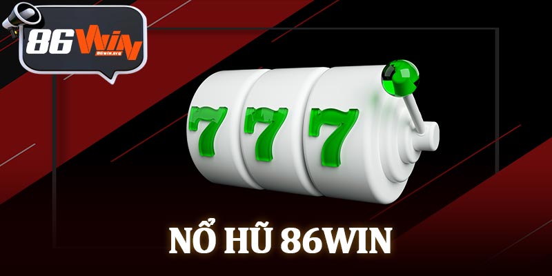 Nổ Hũ 86Win